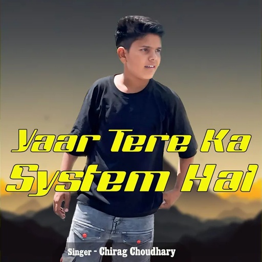 Yaar Tere Ka System Hai